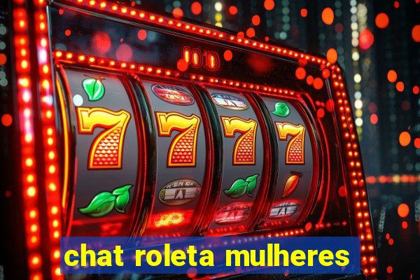 chat roleta mulheres